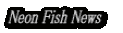 Neon Fish News